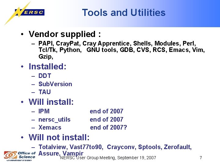 Tools and Utilities • Vendor supplied : – PAPI, Cray. Pat, Cray Apprentice, Shells,