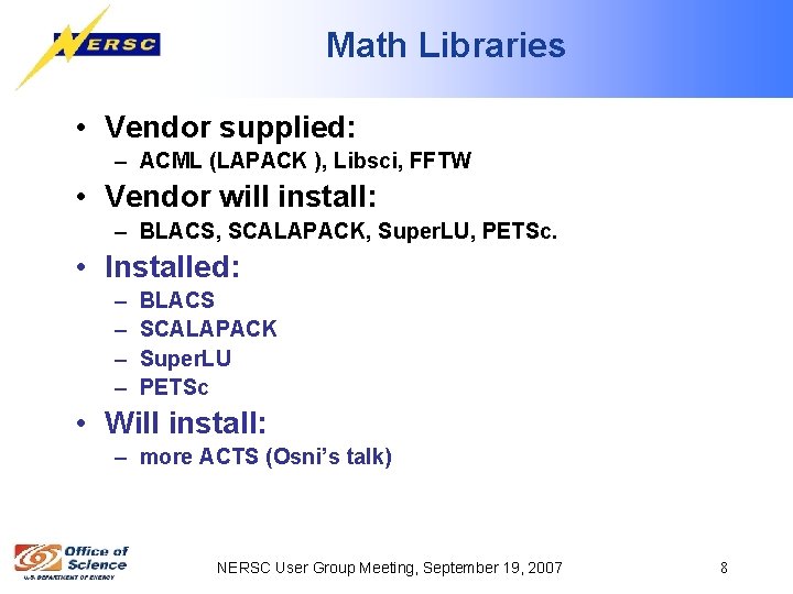 Math Libraries • Vendor supplied: – ACML (LAPACK ), Libsci, FFTW • Vendor will