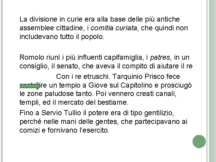 La divisione in curie era alla base delle più antiche assemblee cittadine, i comitia