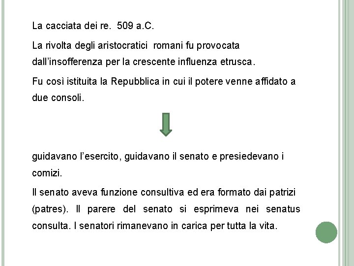 La cacciata dei re. 509 a. C. La rivolta degli aristocratici romani fu provocata