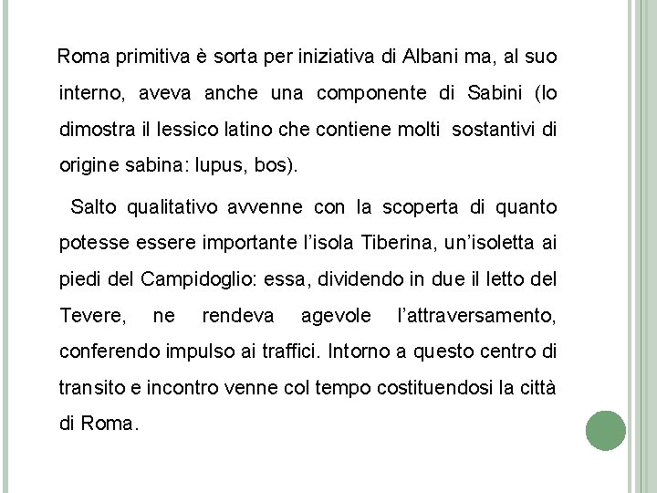 Roma primitiva è sorta per iniziativa di Albani ma, al suo interno, aveva anche