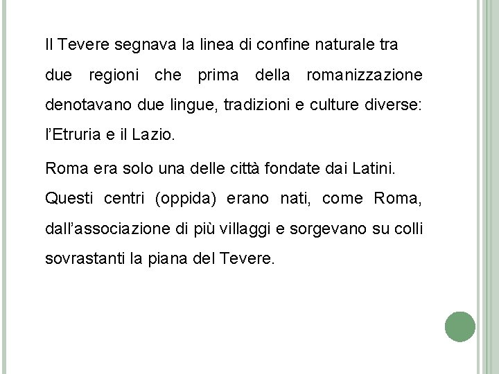 Il Tevere segnava la linea di confine naturale tra due regioni che prima della