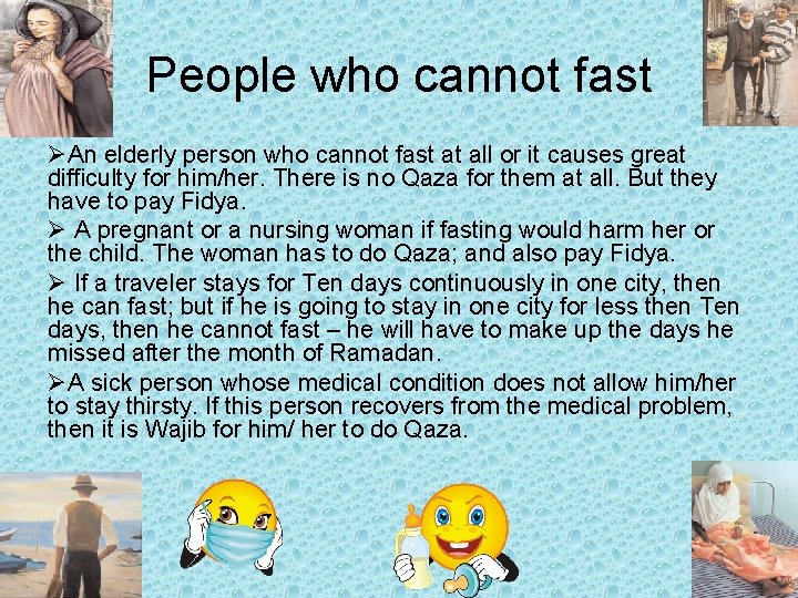 People who cannot fast ØAn elderly person who cannot fast at all or it