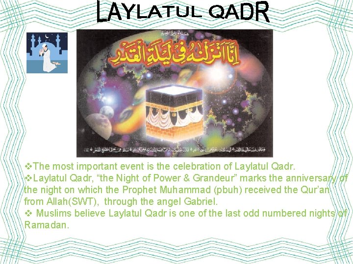 v. The most important event is the celebration of Laylatul Qadr. v. Laylatul Qadr,