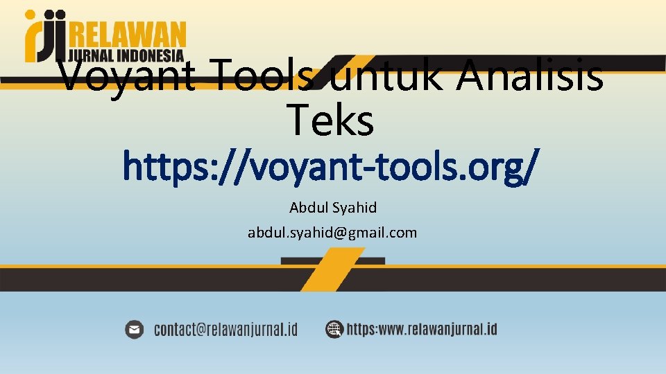 Voyant Tools untuk Analisis Teks https: //voyant-tools. org/ Abdul Syahid abdul. syahid@gmail. com 