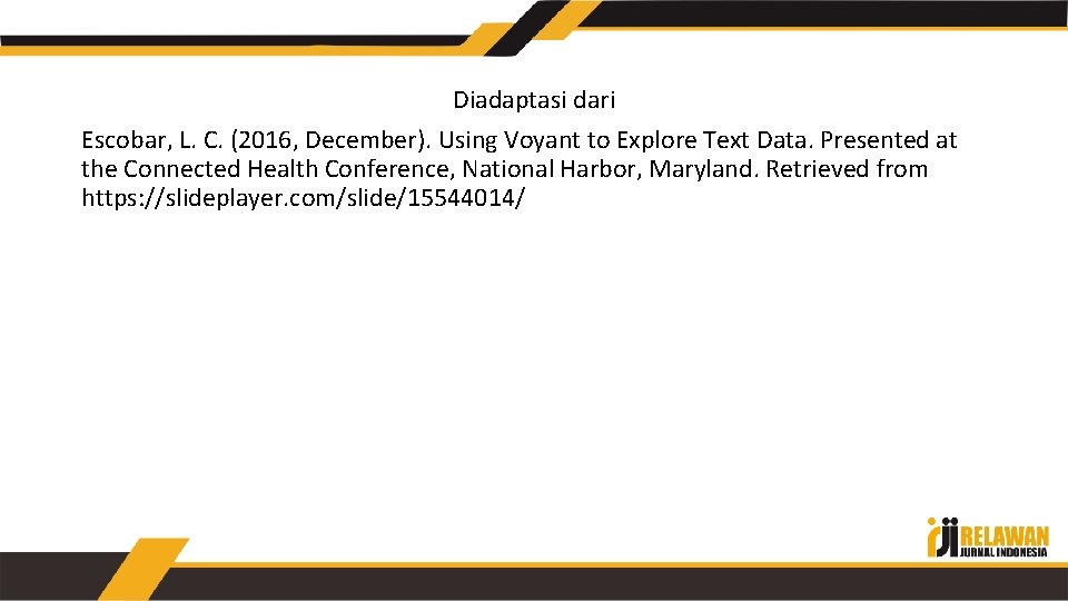 Diadaptasi dari Escobar, L. C. (2016, December). Using Voyant to Explore Text Data. Presented