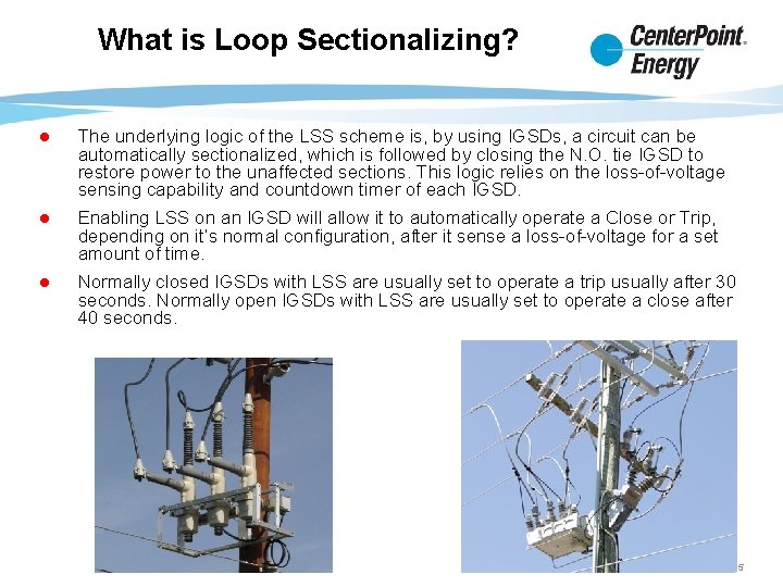 What is Loop Sectionalizing? The underlying logic of the LSS scheme is, by using