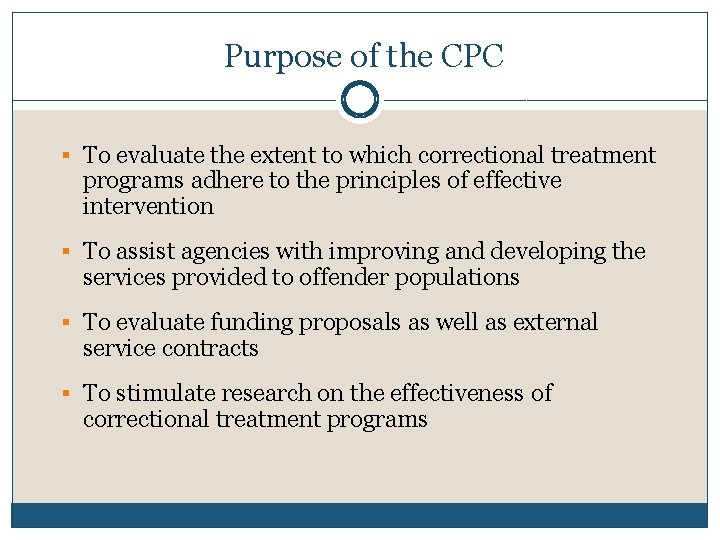 Purpose of the CPC § To evaluate the extent to which correctional treatment programs