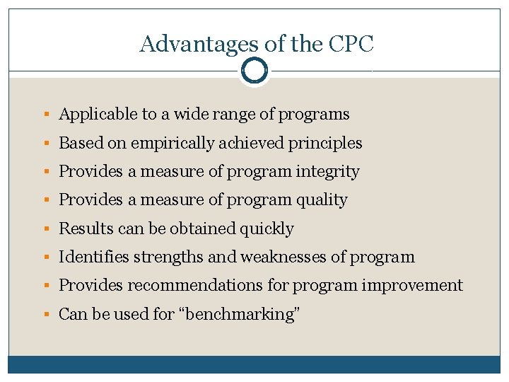 Advantages of the CPC § Applicable to a wide range of programs § Based
