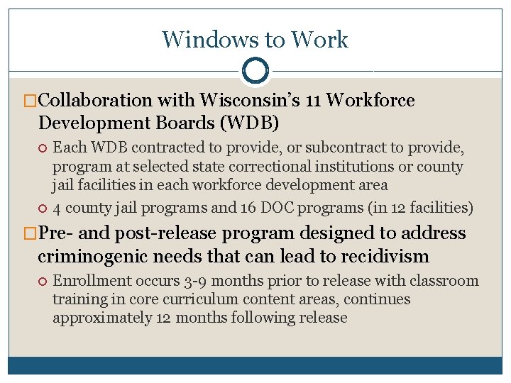 Windows to Work �Collaboration with Wisconsin’s 11 Workforce Development Boards (WDB) Each WDB contracted