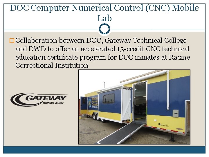 DOC Computer Numerical Control (CNC) Mobile Lab � Collaboration between DOC, Gateway Technical College