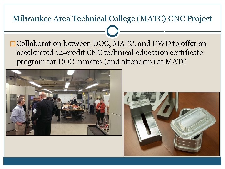 Milwaukee Area Technical College (MATC) CNC Project � Collaboration between DOC, MATC, and DWD