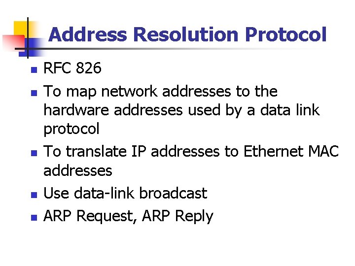 Address Resolution Protocol n n n RFC 826 To map network addresses to the