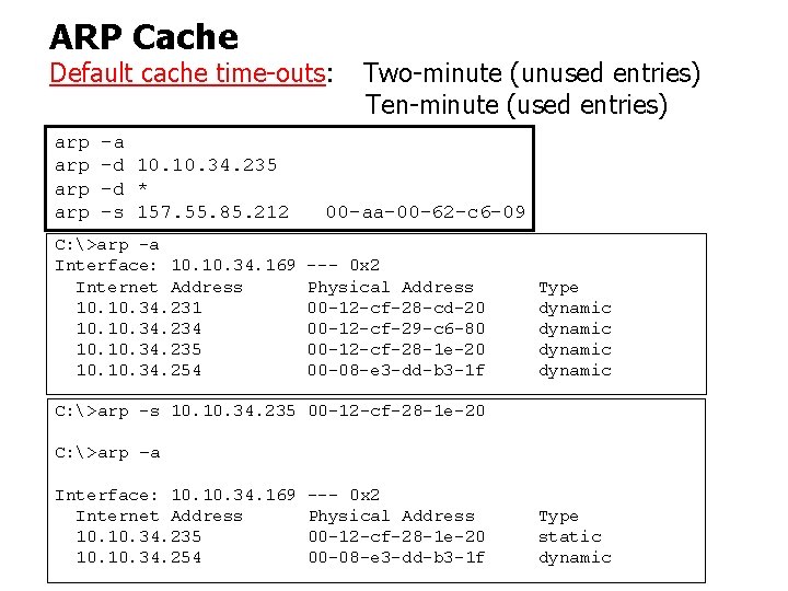 ARP Cache Default cache time-outs: arp arp -a -d 10. 34. 235 -d *