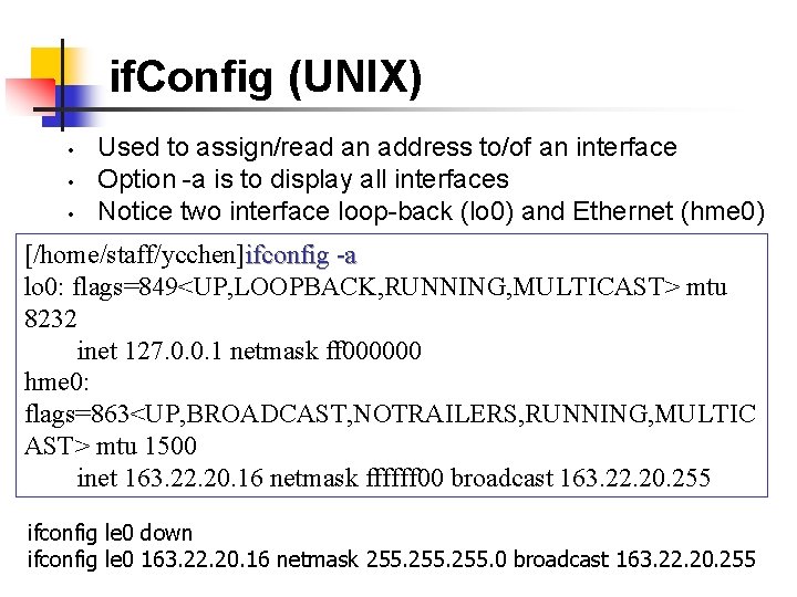 if. Config (UNIX) • • • Used to assign/read an address to/of an interface