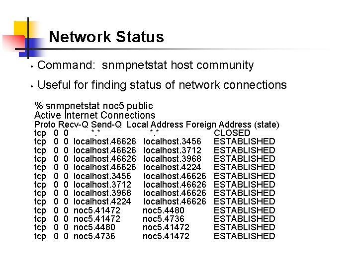 Network Status • Command: snmpnetstat host community • Useful for finding status of network