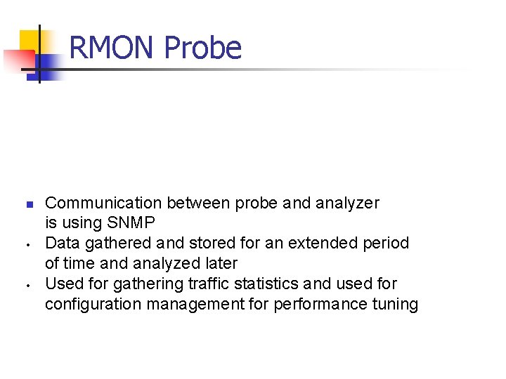 RMON Probe n • • Communication between probe and analyzer is using SNMP Data