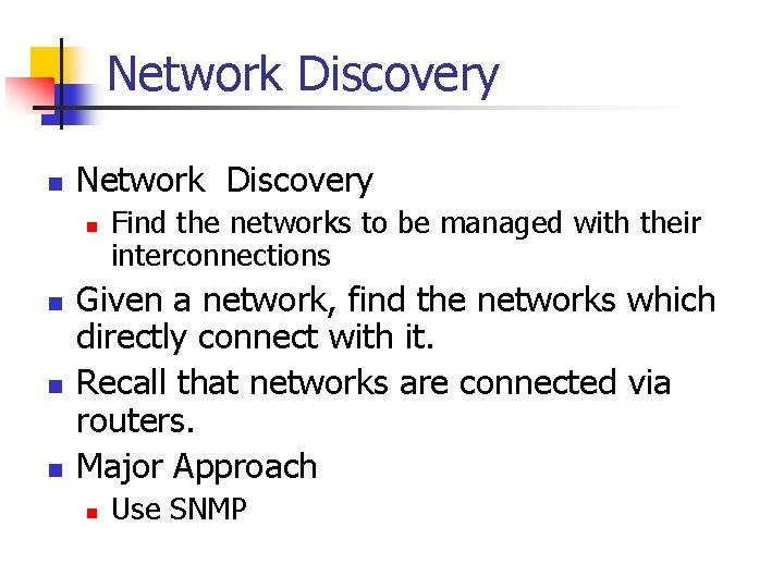 Network Discovery n n n n Find the networks to be managed with their