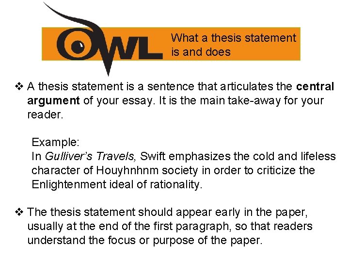 What a thesis statement is and does v A thesis statement is a sentence