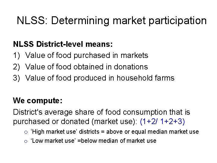 NLSS: Determining market participation NLSS District-level means: 1) Value of food purchased in markets NLSS: Determining market participation NLSS District-level means: 1) Value of food purchased in markets