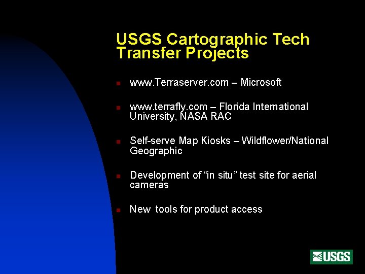 USGS Cartographic Tech Transfer Projects n n n www. Terraserver. com – Microsoft www.