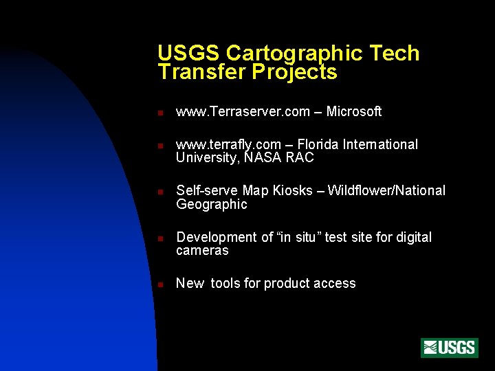 USGS Cartographic Tech Transfer Projects n n n www. Terraserver. com – Microsoft www.