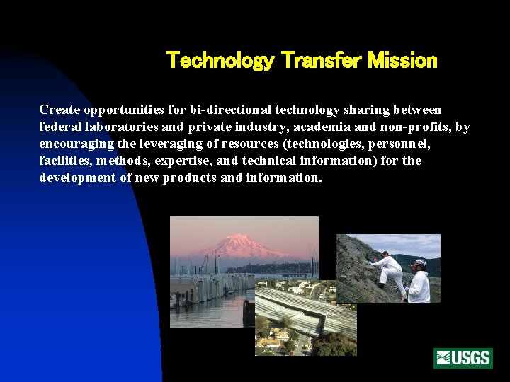 Technology Transfer Mission Create opportunities for bi-directional technology sharing between federal laboratories and private