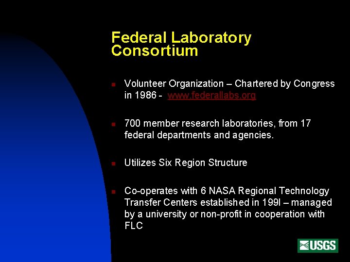 Federal Laboratory Consortium n n Volunteer Organization – Chartered by Congress in 1986 -