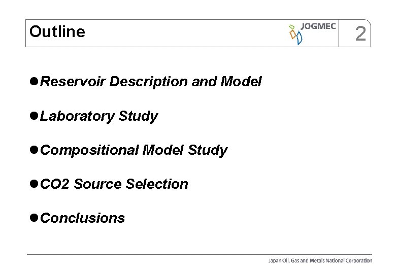 Outline l. Reservoir Description and Model l. Laboratory Study l. Compositional Model Study l.