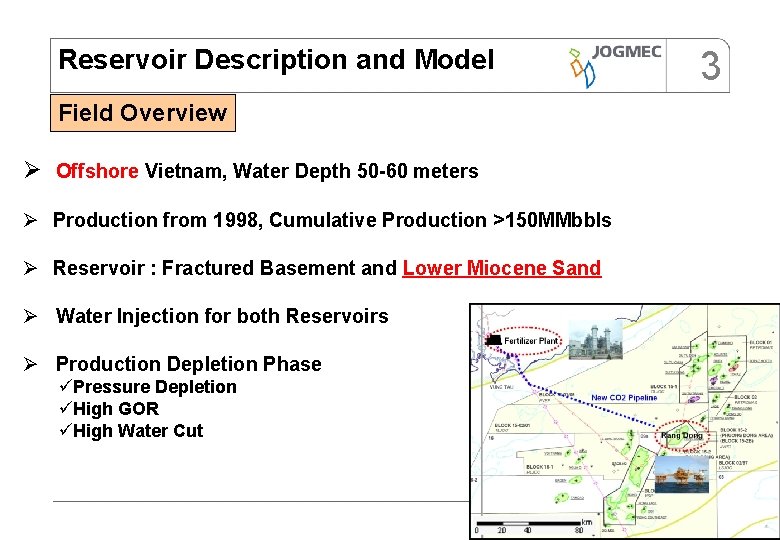Reservoir Description and Model Field Overview Ø Offshore Vietnam, Water Depth 50 -60 meters