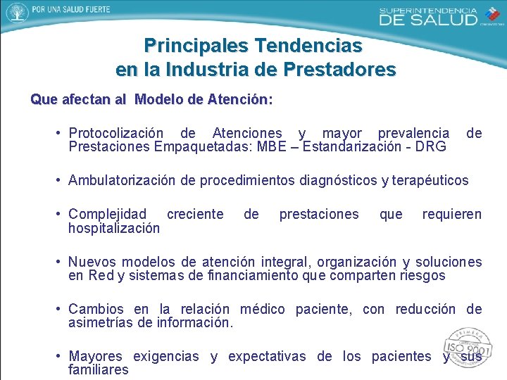 Principales Tendencias en la Industria de Prestadores Que afectan al Modelo de Atención: •