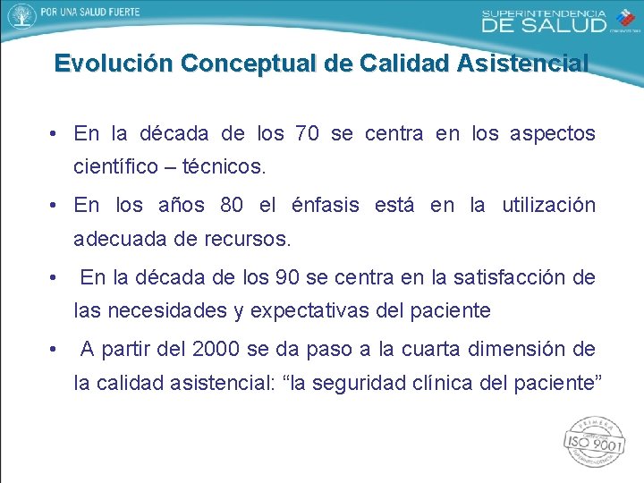 Evolución Conceptual de Calidad Asistencial • En la década de los 70 se centra