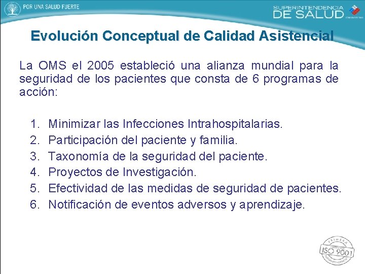 Evolución Conceptual de Calidad Asistencial La OMS el 2005 estableció una alianza mundial para