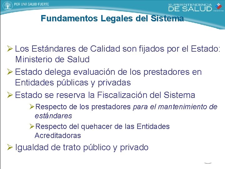 Fundamentos Legales del Sistema Ø Los Estándares de Calidad son fijados por el Estado: