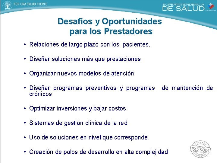 Desafíos y Oportunidades para los Prestadores • Relaciones de largo plazo con los pacientes.