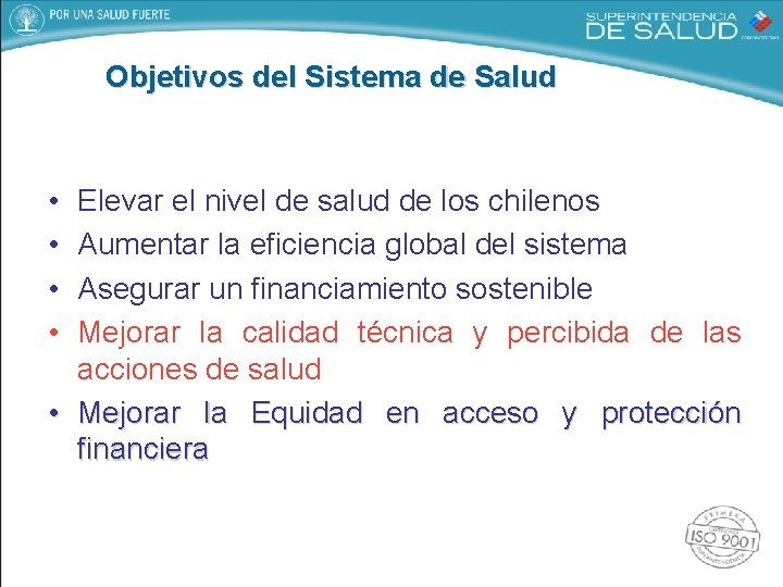Objetivos del Sistema de Salud • • Elevar el nivel de salud de los