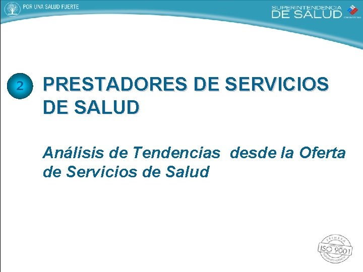 2 PRESTADORES DE SERVICIOS DE SALUD Análisis de Tendencias desde la Oferta de Servicios