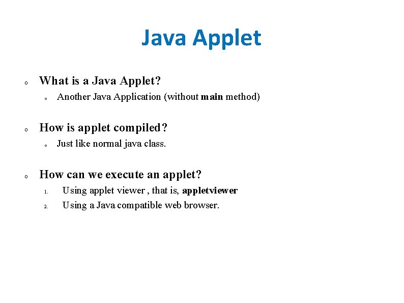 Java Applet o What is a Java Applet? o o How is applet compiled?