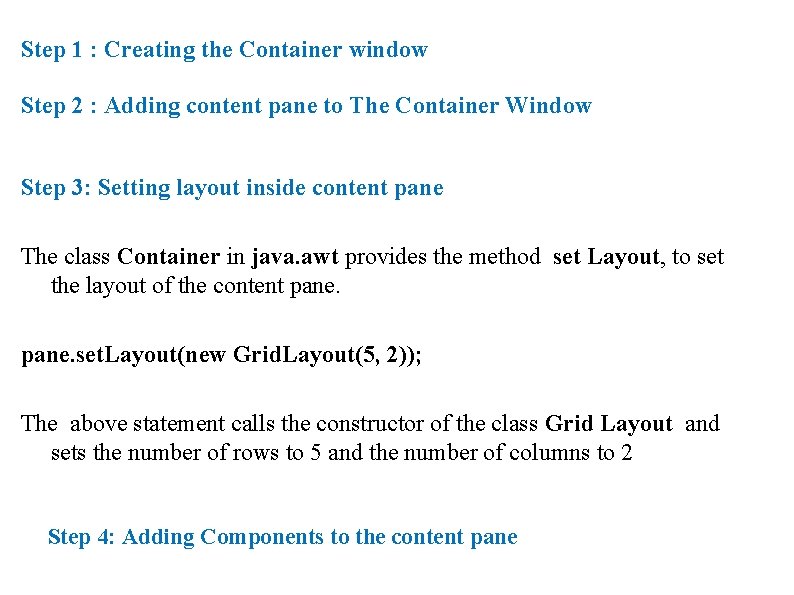Step 1 : Creating the Container window Step 2 : Adding content pane to