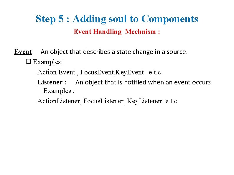 Step 5 : Adding soul to Components Event Handling Mechnism : Event An object