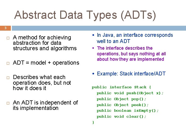 Abstract Data Types (ADTs) 3 A method for achieving abstraction for data structures and