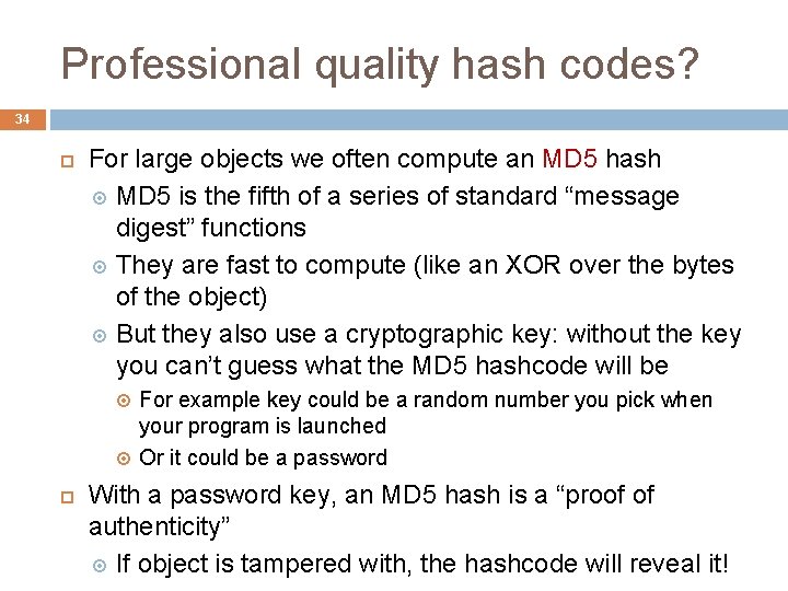 Professional quality hash codes? 34 For large objects we often compute an MD 5