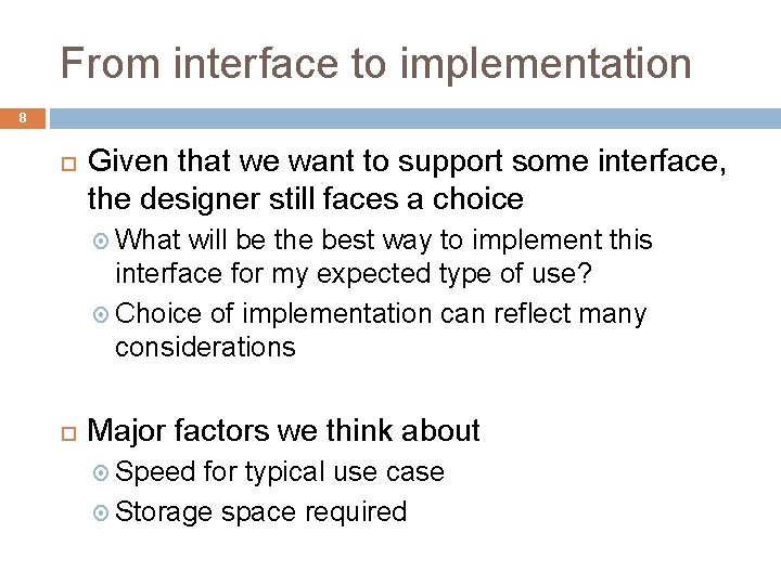 From interface to implementation 8 Given that we want to support some interface, the