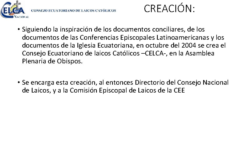 CREACIÓN: • Siguiendo la inspiración de los documentos conciliares, de los documentos de las