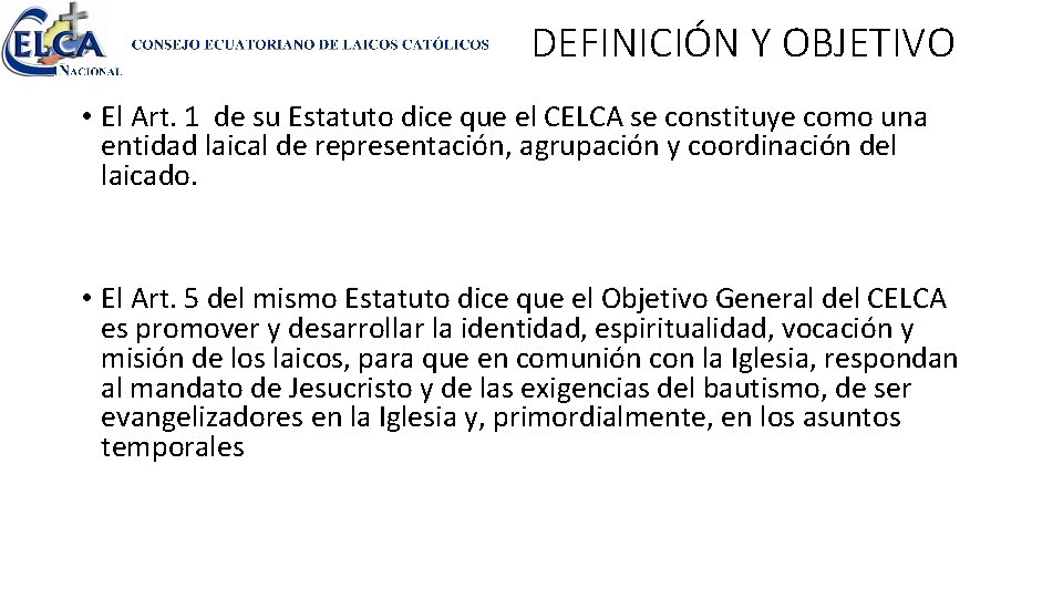 DEFINICIÓN Y OBJETIVO • El Art. 1 de su Estatuto dice que el CELCA DEFINICIÓN Y OBJETIVO • El Art. 1 de su Estatuto dice que el CELCA