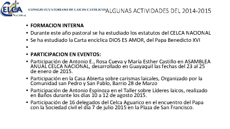 ALGUNAS ACTIVIDADES DEL 2014 -2015 FORMACION INTERNA Durante este año pastoral se ha estudiado