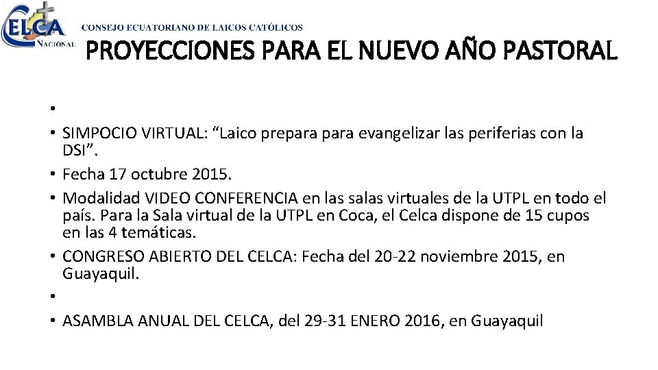 PROYECCIONES PARA EL NUEVO AÑO PASTORAL • • SIMPOCIO VIRTUAL: “Laico prepara evangelizar las PROYECCIONES PARA EL NUEVO AÑO PASTORAL • • SIMPOCIO VIRTUAL: “Laico prepara evangelizar las