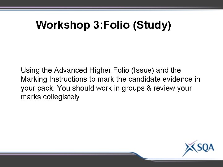 Workshop 3: Folio (Study) Using the Advanced Higher Folio (Issue) and the Marking Instructions