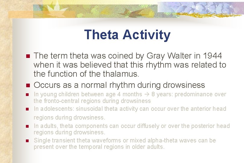 Theta Activity n n n The term theta was coined by Gray Walter in