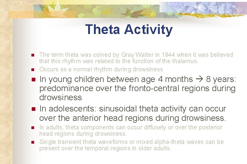 Theta Activity n n n The term theta was coined by Gray Walter in